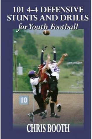 Cover of 101 4-4 Defensive Stunts and Drills for Youth Football