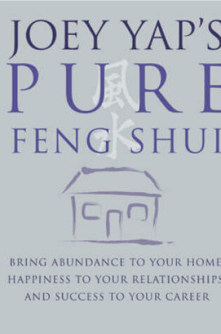 Cover of Joey Yap's Pure Feng Shui