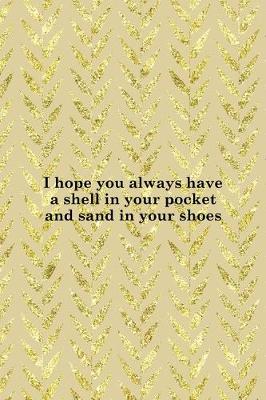 Book cover for I Hope You Always Have A Shell In Your Pocket And Sand In Your Shoes