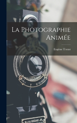 Book cover for La Photographie Animée