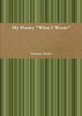 Book cover for My Poetry "What I Wrote"