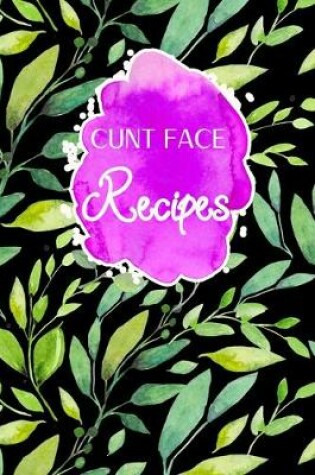 Cover of Cunt Face Recipes