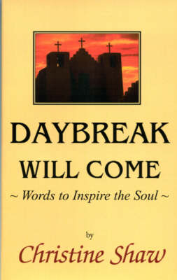 Book cover for Daybreak Will Come, Words to Inspire the Soul....