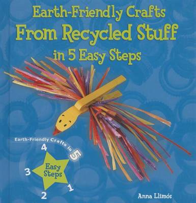 Cover of Earth-Friendly Crafts from Recycled Stuff in 5 Easy Steps