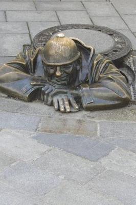 Book cover for Cumil the Sewer Worker Man at Work Statue Old Town Bratislava Slovakia Journal