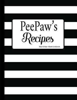 Book cover for PeePaw's Recipes Black Stripe Blank Cookbook