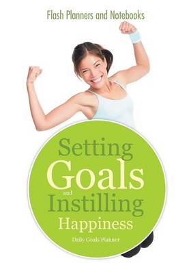 Book cover for Setting Goals and Instilling Happiness