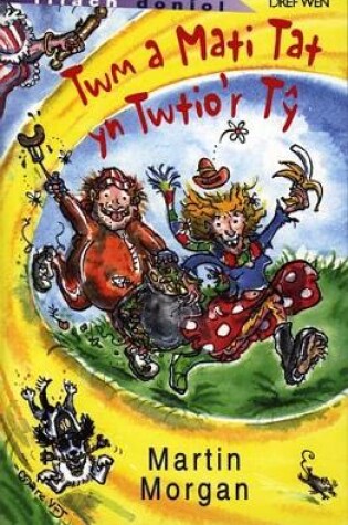 Cover of Cyfres Fflach Doniol: Twm a Mati Tat yn Twtio'r Tŷ