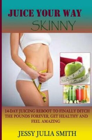 Cover of Juice Your Way Skinny