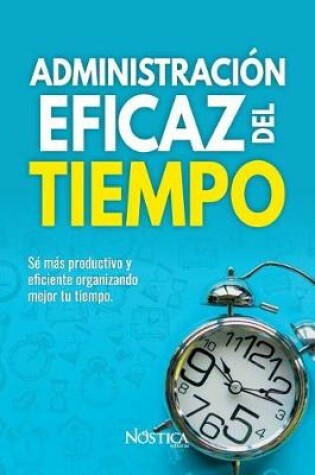 Cover of Administracion Eficaz del Tiempo