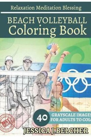 Cover of Beach Volleyball Coloring Book for Adults Relaxation Meditation Blessing