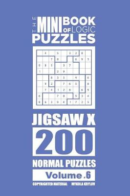 Book cover for The Mini Book of Logic Puzzles - Jigsaw X 200 Normal (Volume 6)