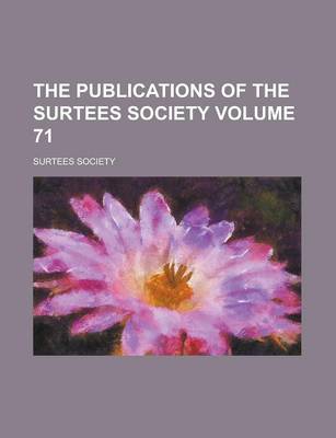 Book cover for The Publications of the Surtees Society Volume 71