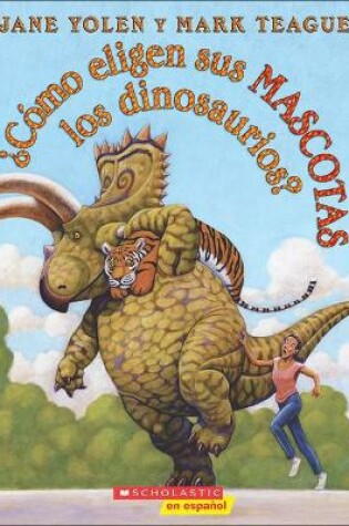 Cover of Como Eligen Sus Mascotas Los Dinosaurios? (How Do Dinosaurs Choose Their Pets?)