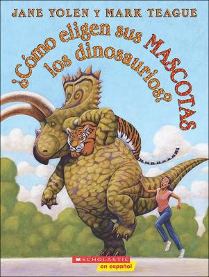 Book cover for Como Eligen Sus Mascotas Los Dinosaurios? (How Do Dinosaurs Choose Their Pets?)