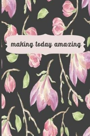 Cover of Making Today Amazing