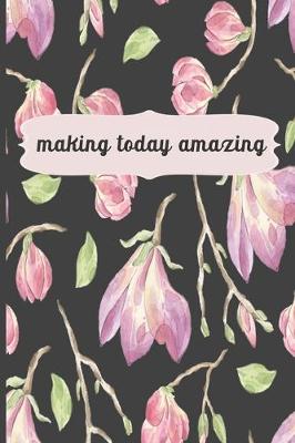 Book cover for Making Today Amazing