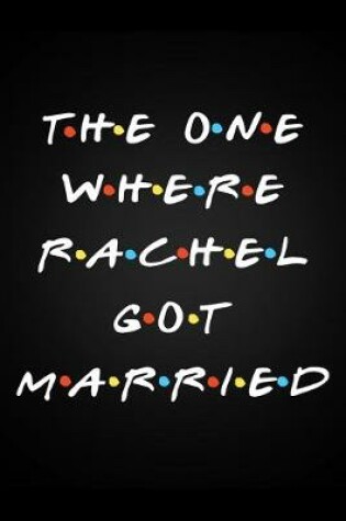 Cover of The One Where Rachel Got Married
