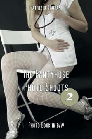 Cover of The Pantyhose Photo Shoots 2 - Photo Book in B/W