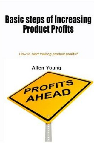 Cover of Basic Steps of Increasing Product Profits