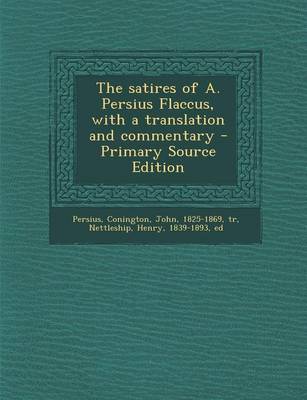 Book cover for The Satires of A. Persius Flaccus, with a Translation and Commentary