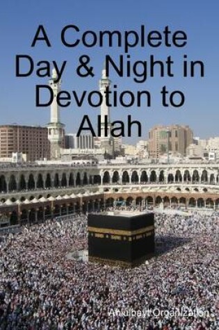 Cover of A Complete Day & Night in Devotion to Allah