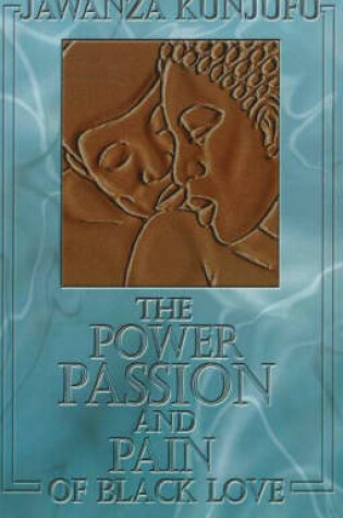 Cover of The Power, Passion & Pain of Black Love