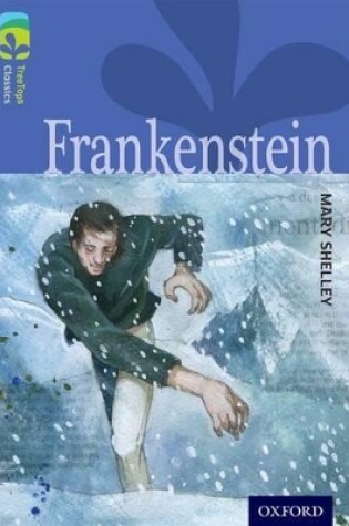 Cover of Oxford Reading Tree TreeTops Classics: Level 17: Frankenstein