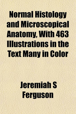 Book cover for Normal Histology and Microscopical Anatomy, with 463 Illustrations in the Text Many in Color