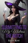 Book cover for Submitting to My Mistress the Witch
