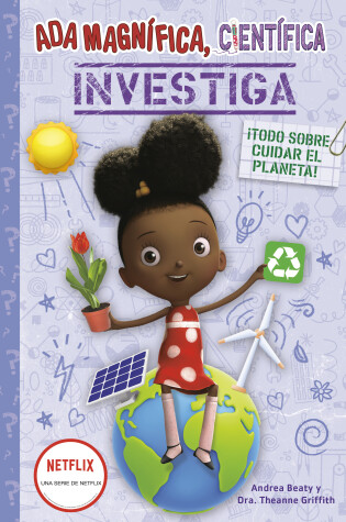 Cover of Ada Magnífica, científica, investiga: Todo sobre cuidar el planeta / Ada Twist, Scientist: Team Green!