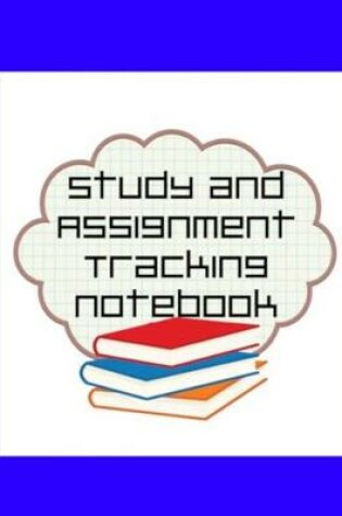 Cover of Study and Assignment Tracking Notebook