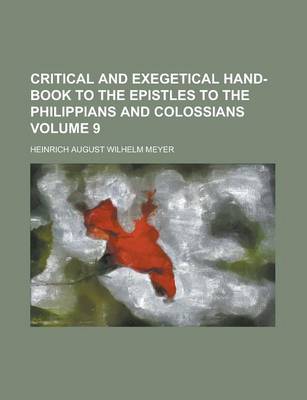 Book cover for Critical and Exegetical Hand-Book to the Epistles to the Philippians and Colossians Volume 9