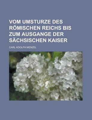 Book cover for Vom Umsturze Des Romischen Reichs Bis Zum Ausgange Der Sachsischen Kaiser