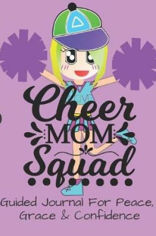 Cover of Cheer Mom Squad Guided Journal For Peace, Grace & Confidence