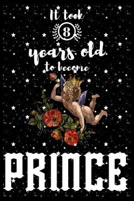 Book cover for It took 8 years old to become PRINCE