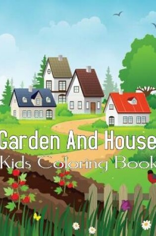 Cover of Garden And House Kids Coloring Book