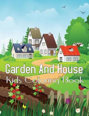 Book cover for Garden And House Kids Coloring Book