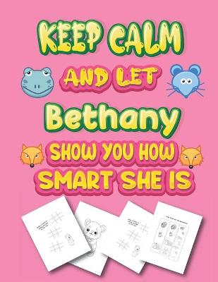 Book cover for keep calm and let Bethany show you how smart she is