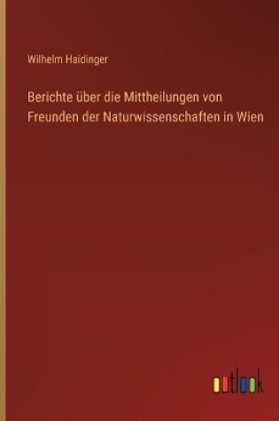 Cover of Berichte über die Mittheilungen von Freunden der Naturwissenschaften in Wien