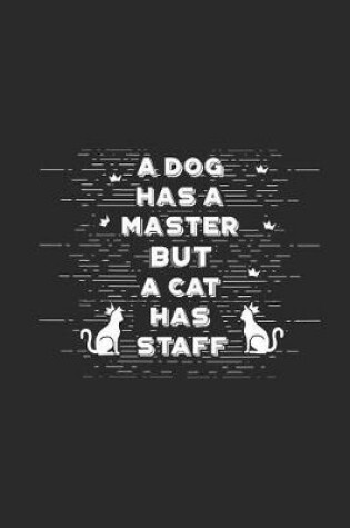 Cover of A Dog Has a Master But a Cat Has Staff