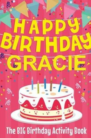 Cover of Happy Birthday Gracie - The Big Birthday Activity Book