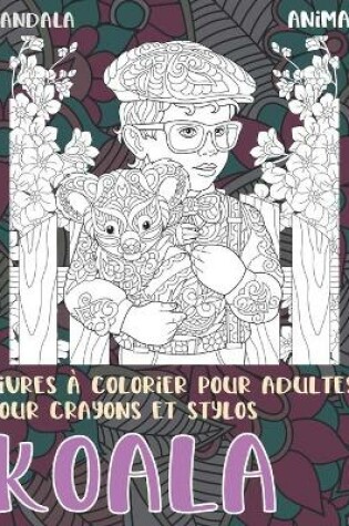 Cover of Livres a colorier pour adultes pour crayons et stylos - Mandala - Animal - Koala