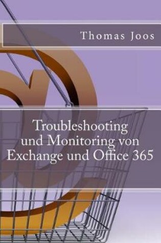 Cover of Troubleshooting und Monitoring von Exchange und Office 365