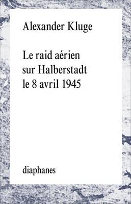 Book cover for Le Raid Aerien Sur Halberstadt Le 8 Avril 1945