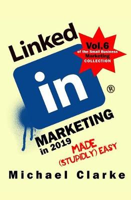 Book cover for LinkedIn Marketing in 2019 Made (Stupidly) Easy