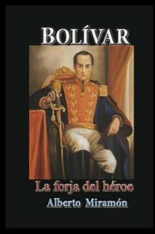 Cover of Bolivar, I, La Forja del Heroe