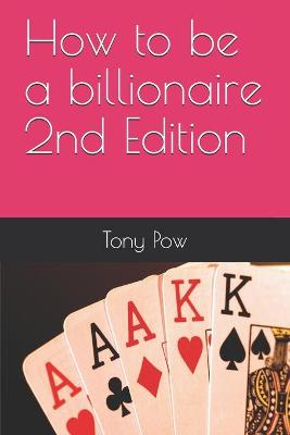 Book cover for How to be a billionaire 2nd Edition