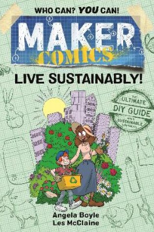 Cover of Maker Comics: Live Sustainably!
