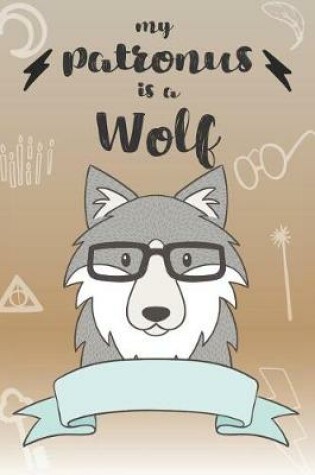 Cover of My Patronus Is A Wolf